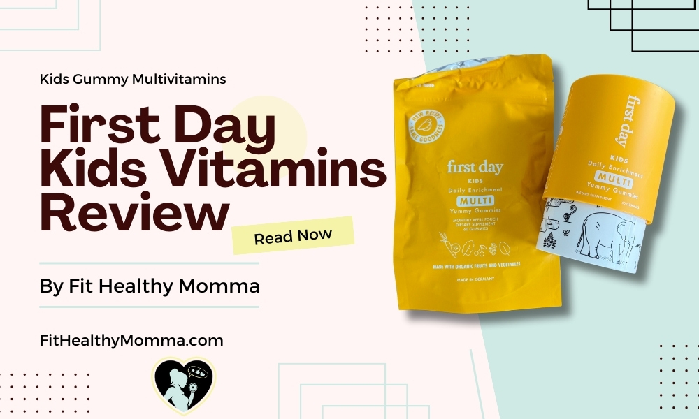 first day kids vitamins review by fit healthy momma